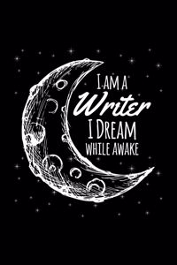 I Am a Writer I Dream While Awake