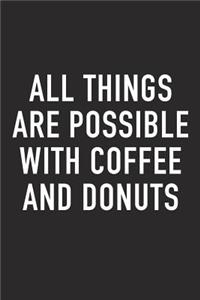 All Things Are Possible with Coffee and Donuts