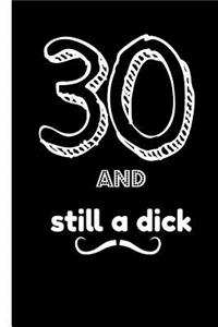 30 and Still a Dick