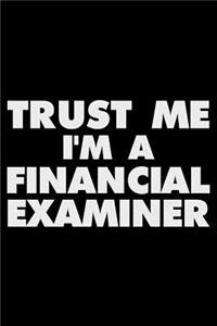 Trust Me I'm a Financial Examiner