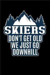 Skiers Don't Get Old, We Just Go Downhill