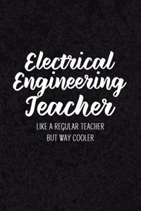 Electrical Engineering Teacher Like a Regular Teacher But Way Cooler