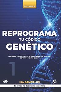 Reprograma Tu Código Genético. Vol 1
