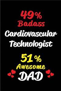 49% Badass Cardiovascular Technologist 51% Awesome Dad