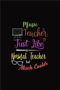 Music Teacher Just Like a Normal Teacher But Much Cooler