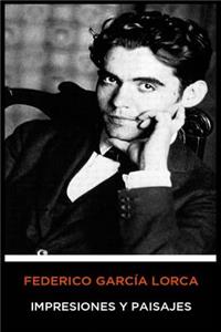 Federico García Lorca - Impresiones y Paisajes