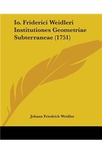 Io. Friderici Weidleri Institutiones Geometriae Subterraneae (1751)