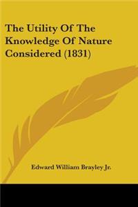 Utility Of The Knowledge Of Nature Considered (1831)