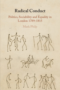 Radical Conduct: Politics, Sociability and Equality in London 1789-1815