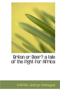Briton or Boer? a Tale of the Fight for Africa