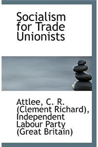 Socialism for Trade Unionists