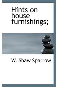 Hints on House Furnishings;