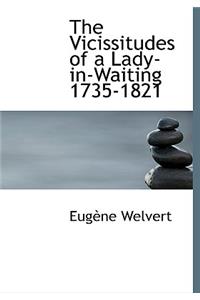 The Vicissitudes of a Lady-In-Waiting 1735-1821
