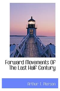 Forward Movements of the Last Half Century