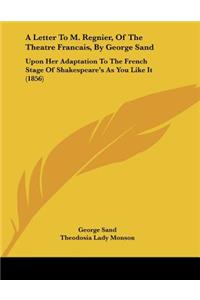Letter To M. Regnier, Of The Theatre Francais, By George Sand