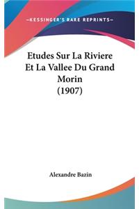 Etudes Sur La Riviere Et La Vallee Du Grand Morin (1907)