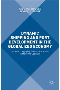 Dynamic Shipping and Port Development in the Globalized Economy: Volume 1: Applying Theory to Practice in Maritime Logistics