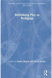 Rethinking Play as Pedagogy