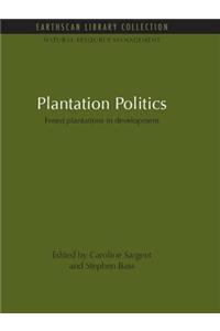 Plantation Politics: Forest Plantations in Development