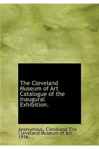 The Cleveland Museum of Art Catalogue of the Inaugural Exhibition.