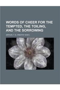 Words of Cheer for the Tempted, the Toiling, and the Sorrowing