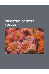 Obstetric Gazette Volume 7