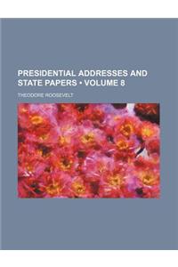 Presidential Addresses and State Papers (Volume 8)