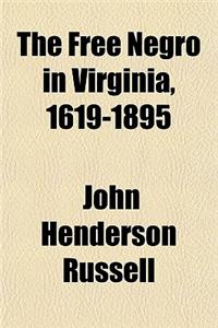 The Free Negro in Virginia, 1619-1895