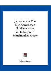 Jahresbericht Von Der Koniglichen Studienanstalt