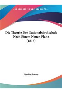 Die Theorie Der Nationalwirthschaft Nach Einem Neuen Plane (1815)