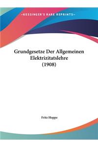 Grundgesetze Der Allgemeinen Elektrizitatslehre (1908)