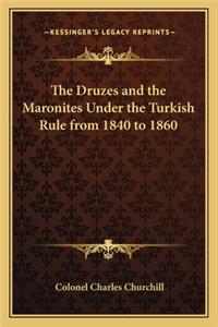Druzes and the Maronites Under the Turkish Rule from 1840 to 1860