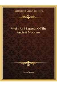 Myths And Legends Of The Ancient Mexicans