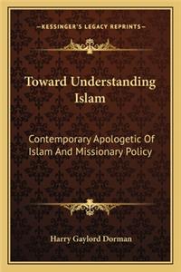 Toward Understanding Islam