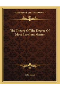 The Theory of the Degree of Most Excellent Master