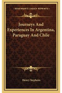 Journeys and Experiences in Argentina, Paraguay and Chile
