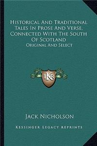 Historical and Traditional Tales in Prose and Verse, Connected with the South of Scotland