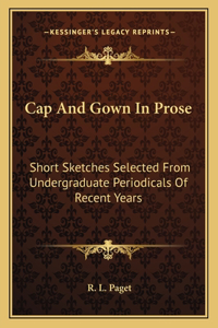 Cap and Gown in Prose