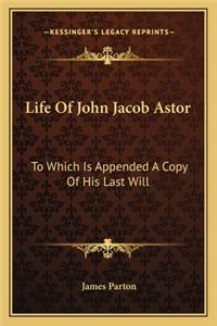 Life of John Jacob Astor