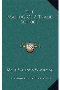 The Making of a Trade School