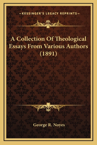 A Collection of Theological Essays from Various Authors (1891)