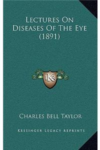 Lectures on Diseases of the Eye (1891)