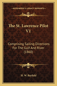 St. Lawrence Pilot V1: Comprising Sailing Directions for the Gulf and River (1860)