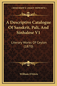 A Descriptive Catalogue Of Sanskrit, Pali, And Sinhalese V1