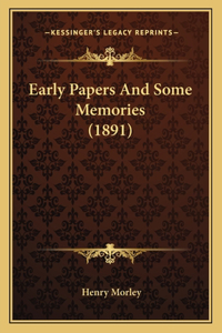 Early Papers And Some Memories (1891)