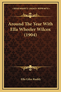 Around The Year With Ella Wheeler Wilcox (1904)