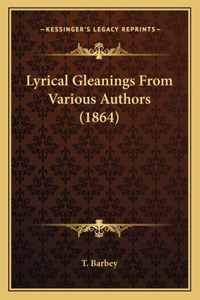 Lyrical Gleanings From Various Authors (1864)