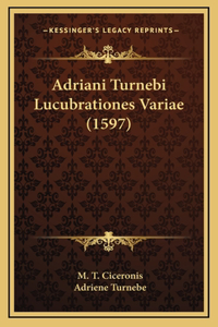 Adriani Turnebi Lucubrationes Variae (1597)