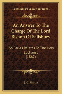 Answer To The Charge Of The Lord Bishop Of Salisbury
