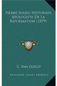 Pierre Jurieu Historien Apologiste De La Reformation (1879)